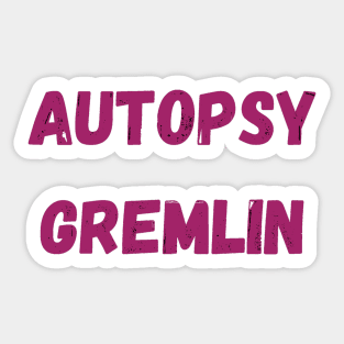 Autopsy Gremlin - Coroner Sticker